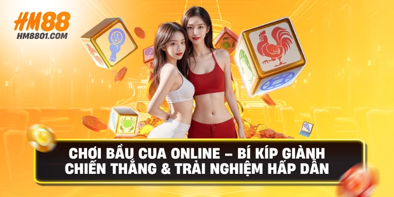 Chơi bầu cua online bí kíp giành chién thắng trải nghiệm hấp dẫn