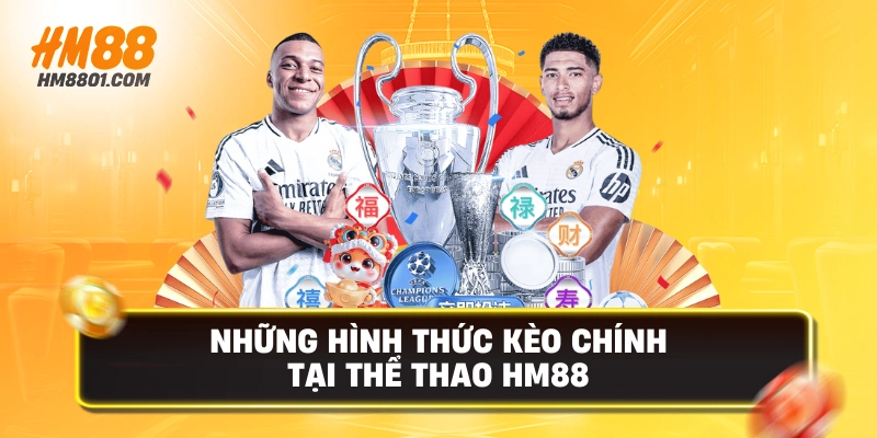 Những hình thức kèo chính tại thể thao hm88